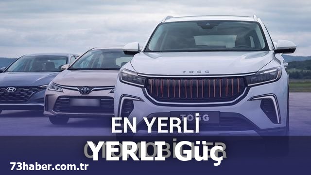 Yerliliği en yüksek otomobiller neler?
