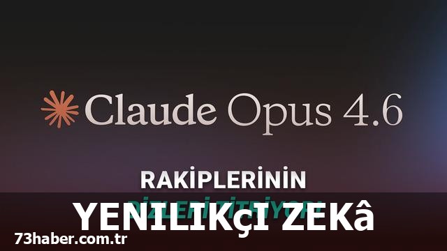 Yapay Zekâ Devrimi: Claude Opus 4.6!