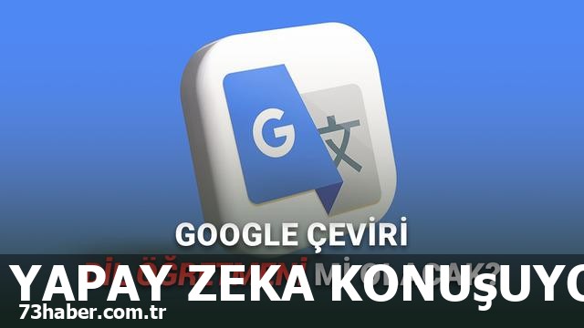 Google Çeviri'nin beklenmedik sohbet botu dönüşümü!
