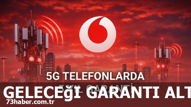 "5G Devrimi: Vodafone 5 Yıl Garanti Sunuyor!"