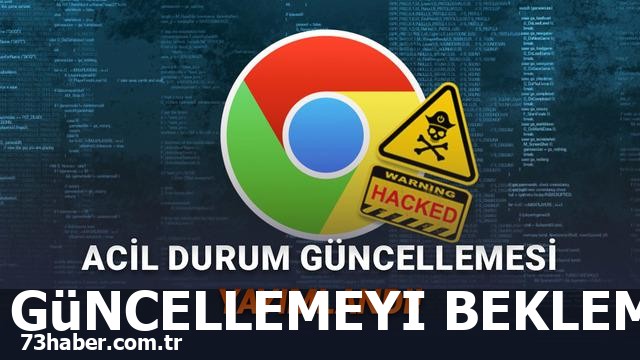 Google Chrome'da kritik güvenlik açığı обнаруж edildi!