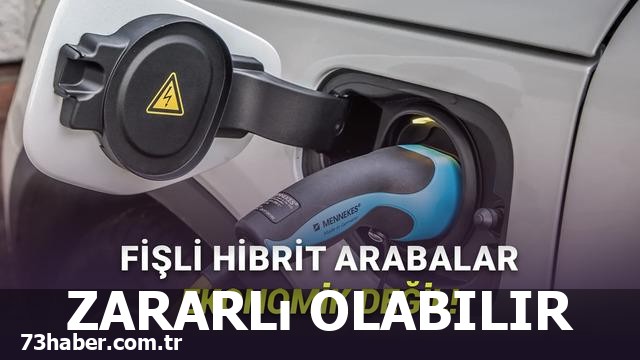 Fişli hibrit arabalar gerçek yüzünü gösterdi!