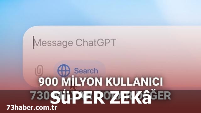 ChatGPT Rekor Kırdı: 900 Milyon Kullanıcı!
