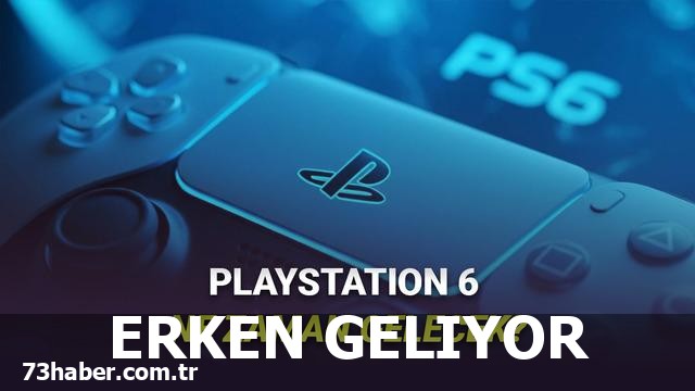 PlayStation 6'yı bekleyin, erken geliyor.