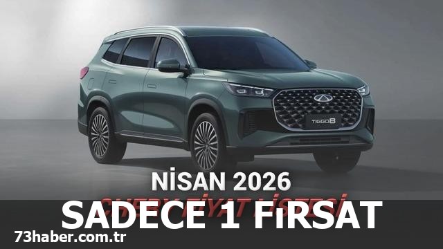 Nisan 2026'da Chery Tiggo 7 kaçırılmayacak fırsat!