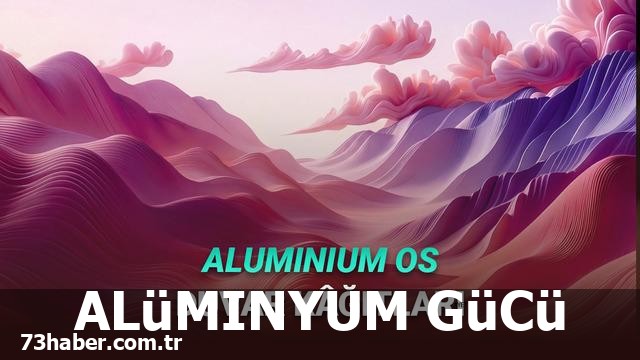 Android'e Geçiş: Google Aluminium OS ile Devrim