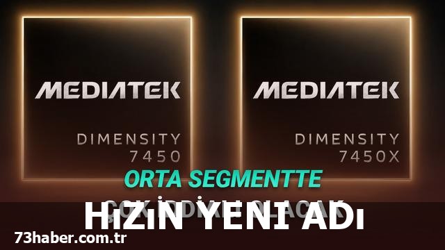 "Orta Segmenti Sallayan MediaTek Dimensity 7450 ve 7450x Çıktı"