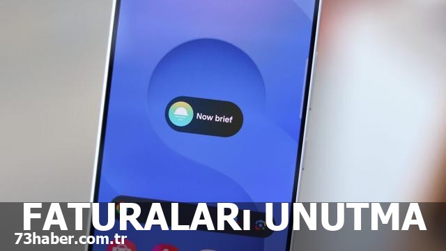 Samsung Now Brief'e Faturaları Unutma Özelliği Geliyor!