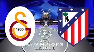 Galatasaray – Atletico Madrid Dev Maçı! Şampiyonlar Ligi Karşılaşması Ne Zaman, Saat Kaçta ve Hangi Kanalda Yayınlanacak?