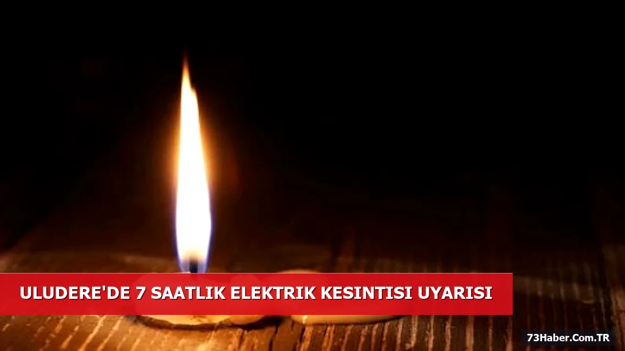 Uludere'de 7 Saatlik Elektrik Kesintisi Uyarısı