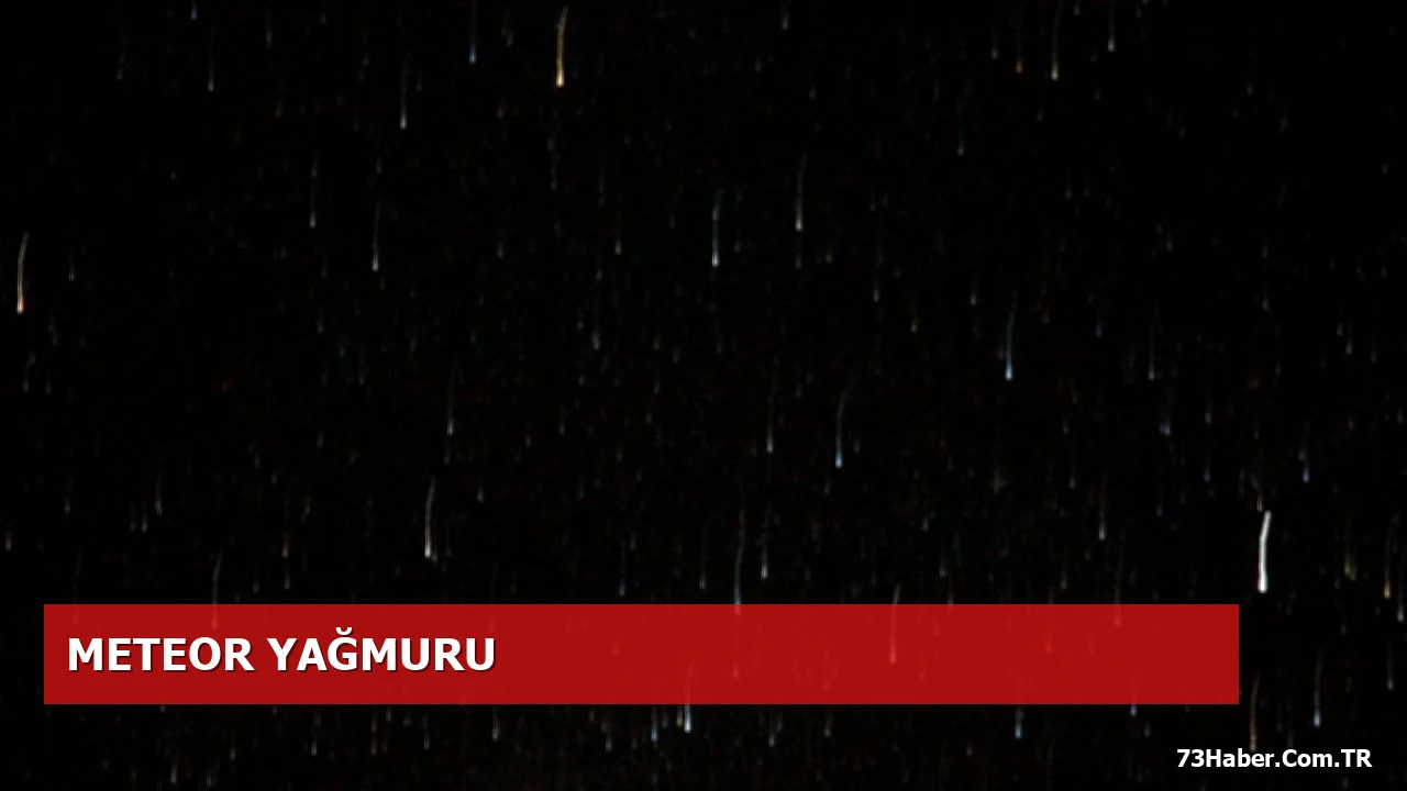 Perseid Meteor Yağmuru Şırnak'ı Aydınlatıyor
