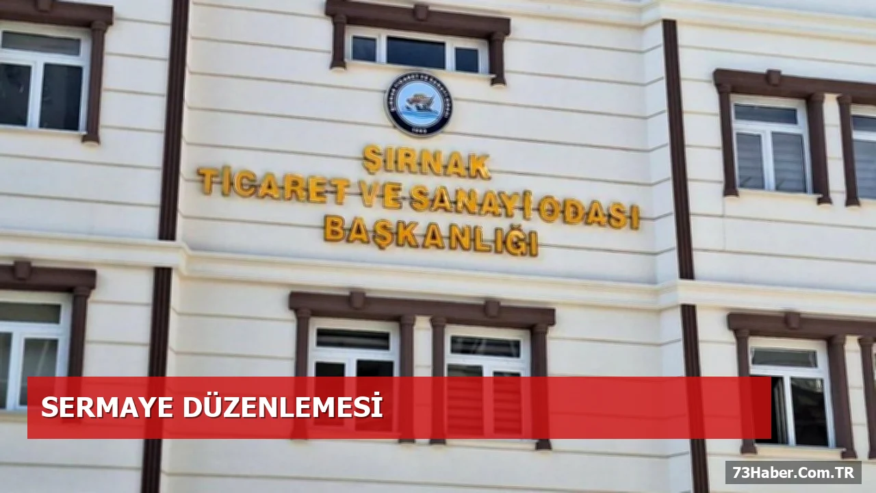Şırnak Ticaret Odası Üyelerine Sermaye Uyarısı