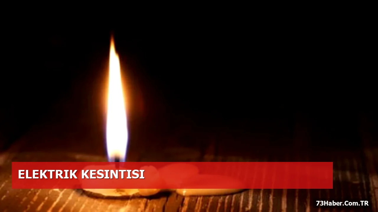 Şırnak'ta 15 Ağustos'ta Elektrik Kesintisi