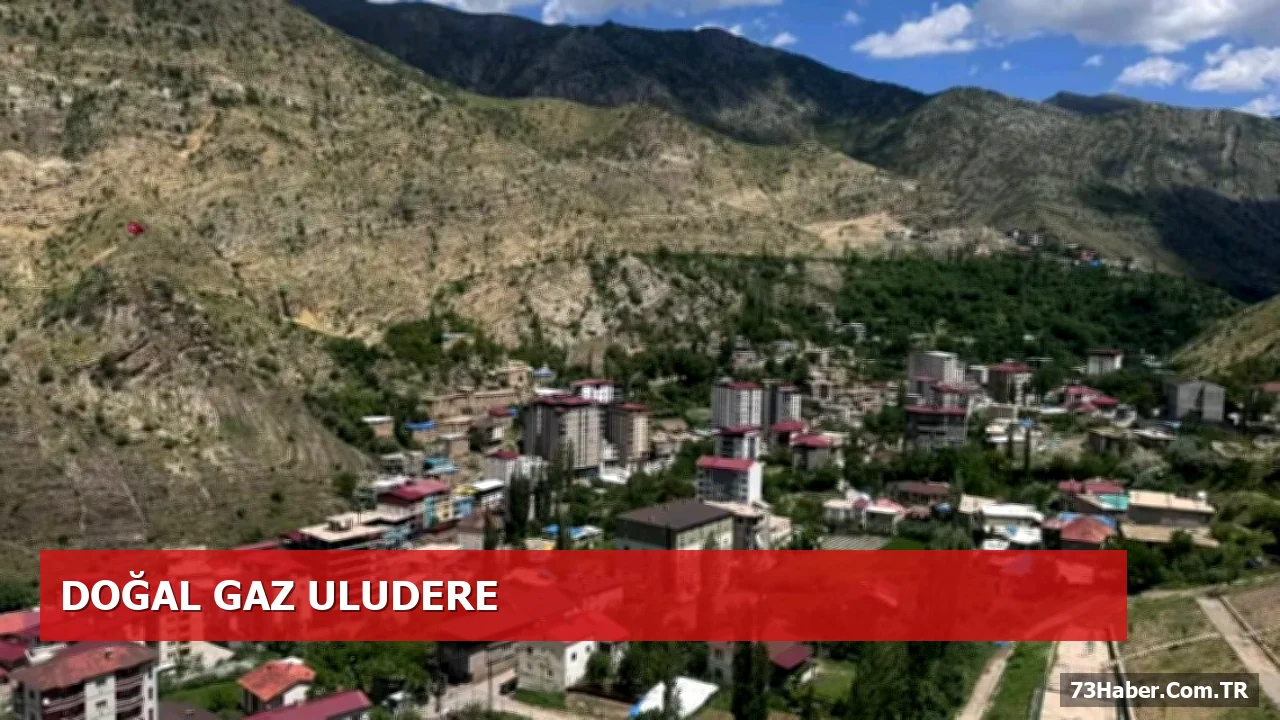 Uludere’de Doğal Gaz Projesi Hayata Geçmeye Başladı