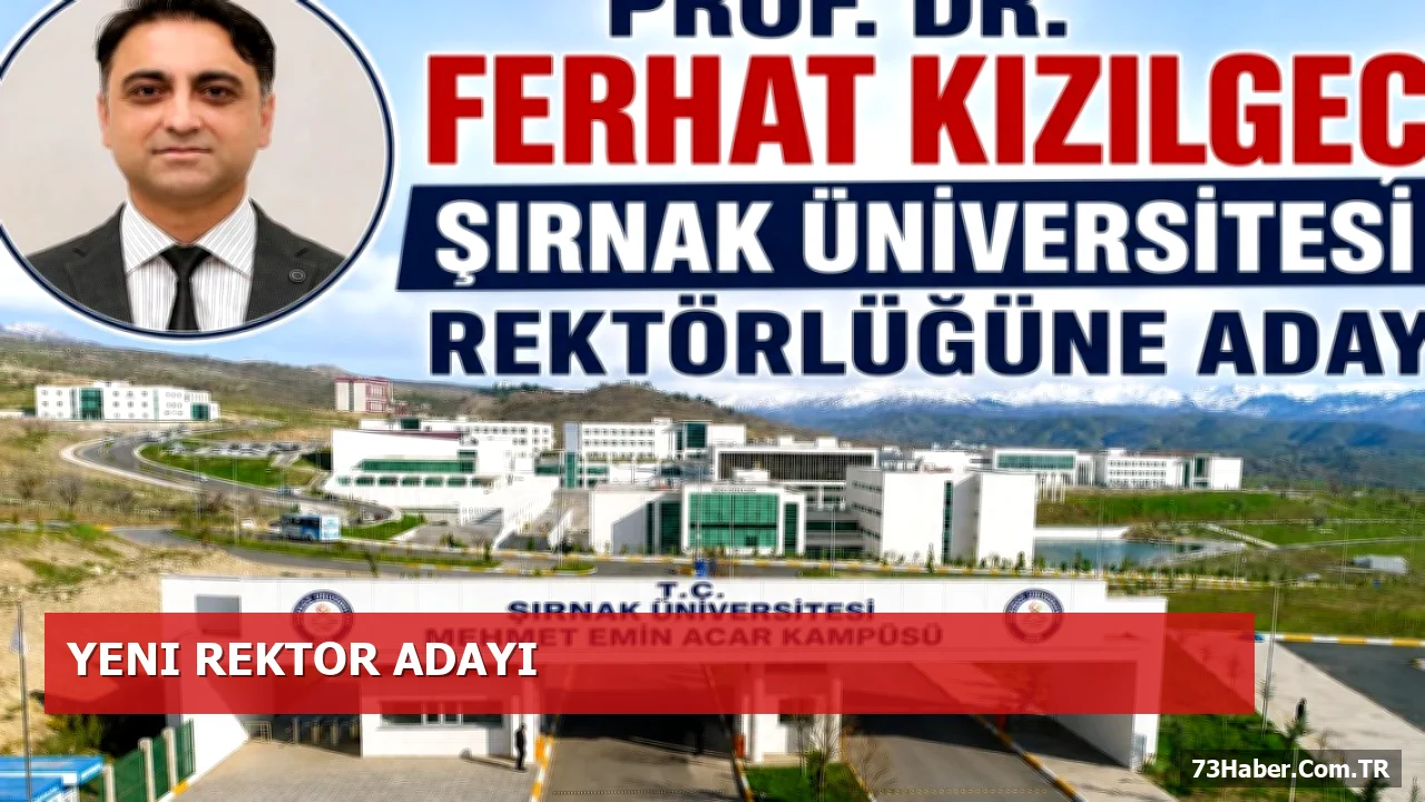 Prof. Dr. Ferhat Kızılgeçi Şırnak Üniversitesi Rektör Adayı Olarak Listede
