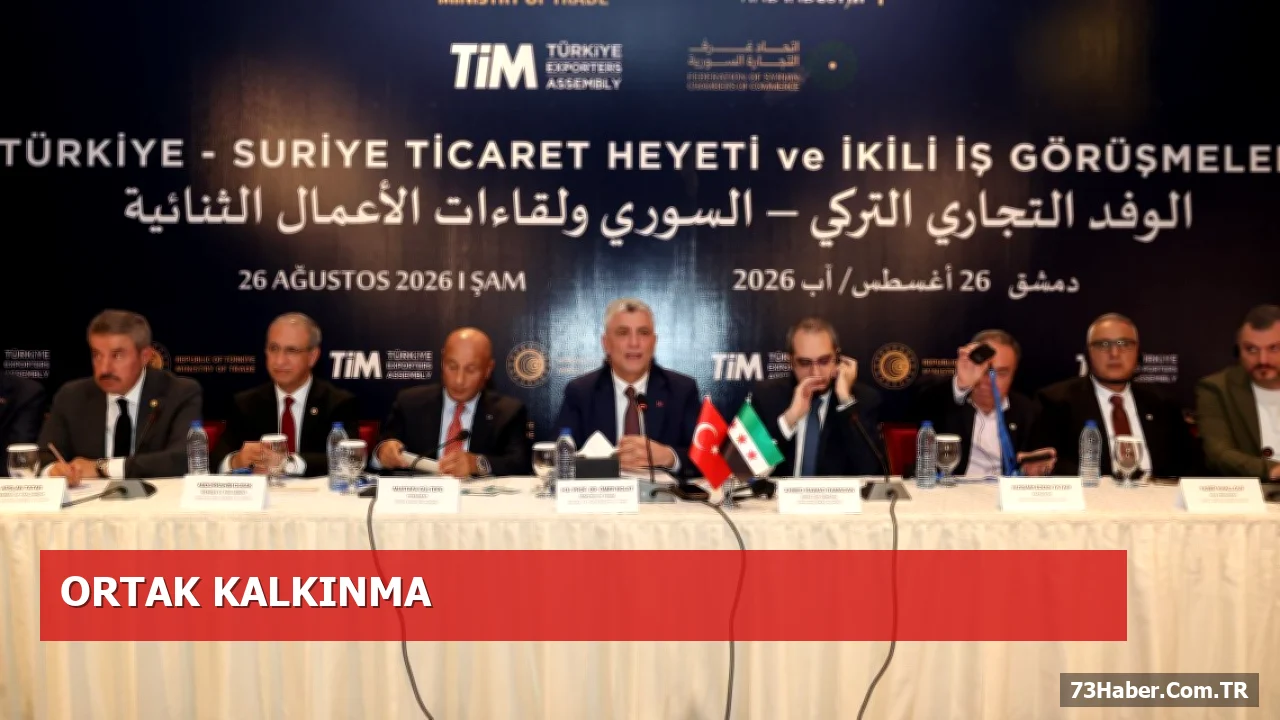 Türkiye ve Suriye’nin Ticaret Hedefi 10 Milyar Doları Aşacak