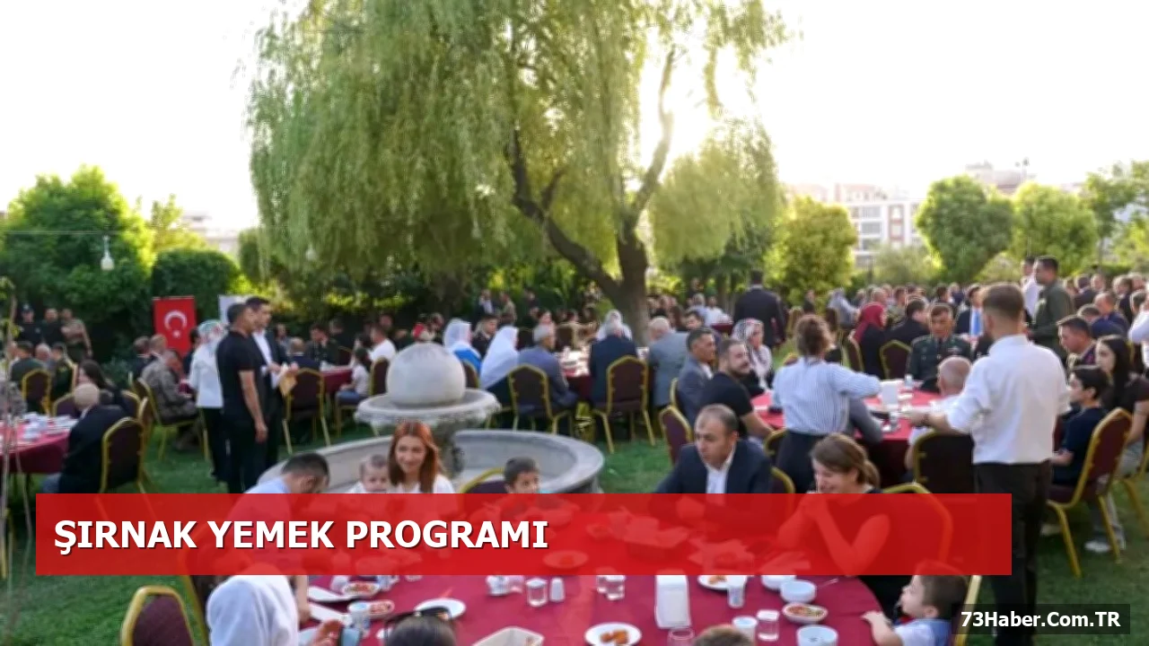Şırnak Valiliği'nden Şehit ve Gazi Ailelerine Yemek Programı