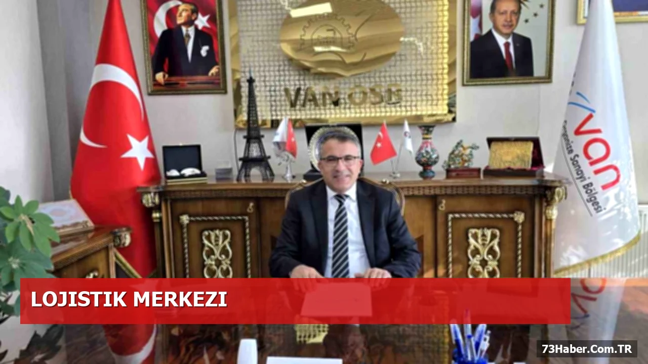 Van OSB Başkanı Van-Şırnak Projesinin Ekonomik Katkılarını Vurguladı