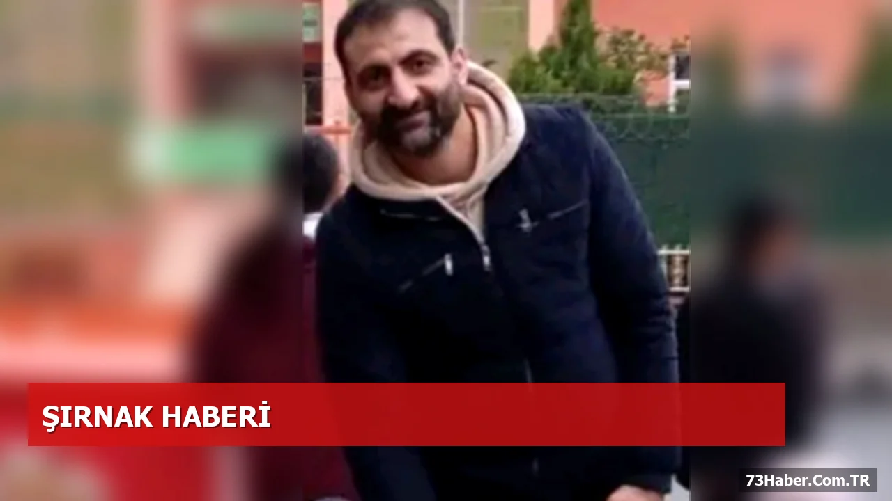 İstanbul’da Hastanede Tedavi Gören Şırnaklı Baba Vefat Etti