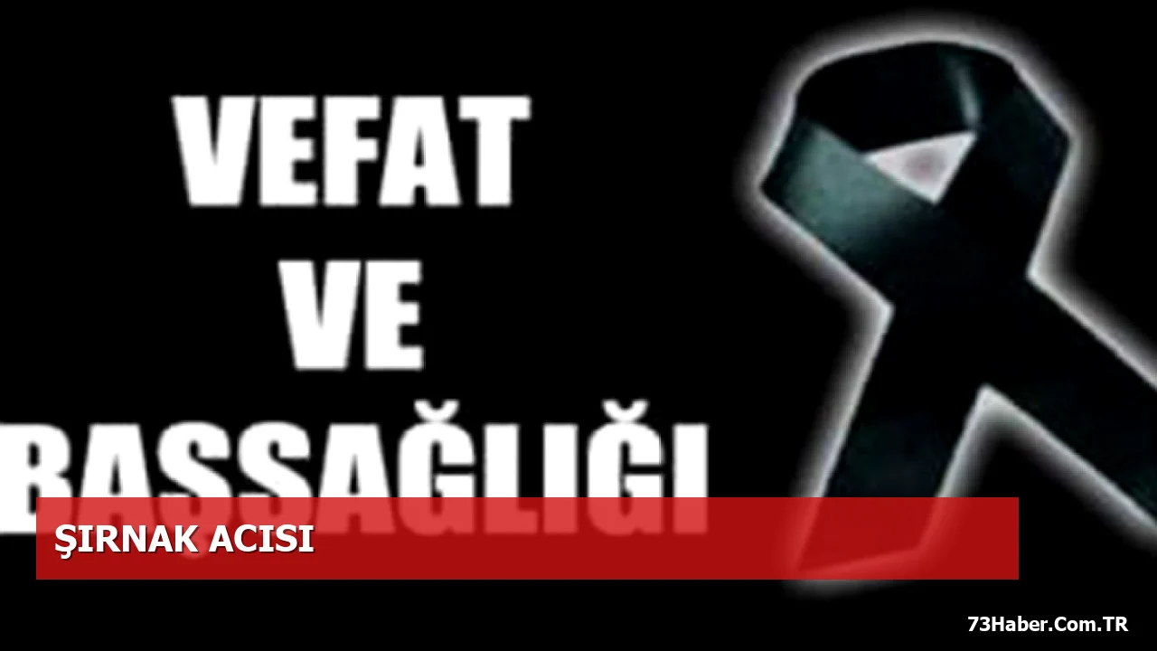Şırnak'ta Nas Hanım'ın Vefatı ve Cenaze Bilgileri