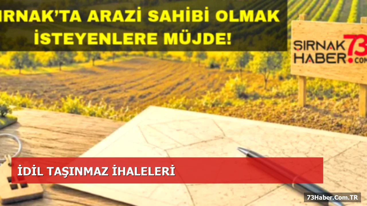 İdil’de 6 Taşınmaz Satışa, 4’ü Tarımsal Kiralama İçin Açık Teklifte