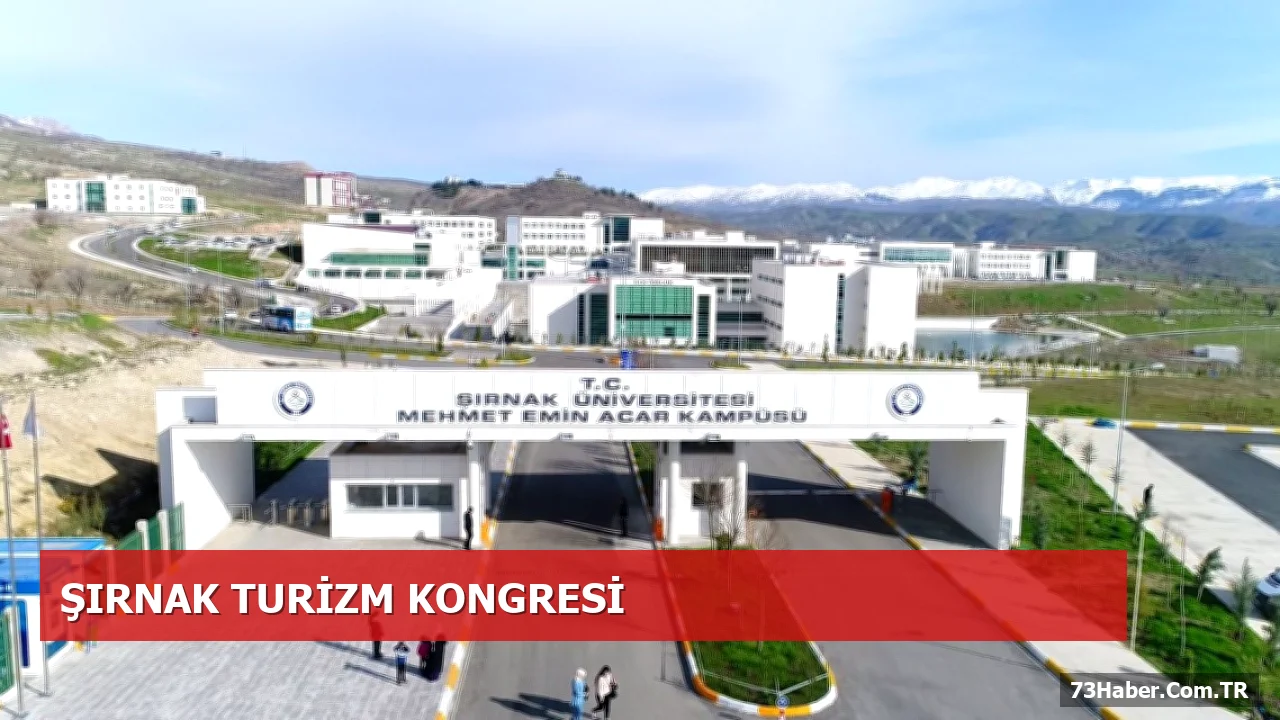 Şırnak’ta 26. Ulusal Turizm Kongresi: 57 Üniversiteden 184 Uzman Buluşuyor