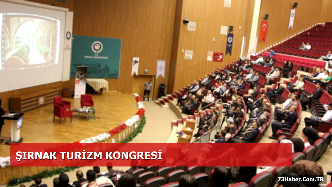 26. Ulusal Turizm Kongresi Şırnak’ta Açıldı: Turizm Potansiyeli Görüşüldü
