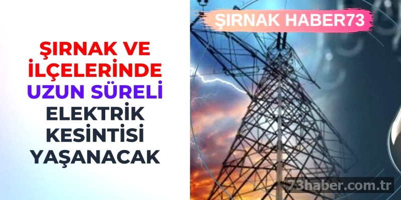 Şırnak'ta Elektrik Kesintisi: Merkez ve 5 İlçe Etkilenecek