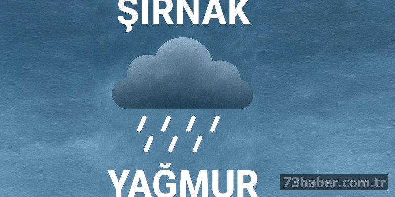 Şırnak'ta Yağış Alarmı: Hazırlıklı Olun!