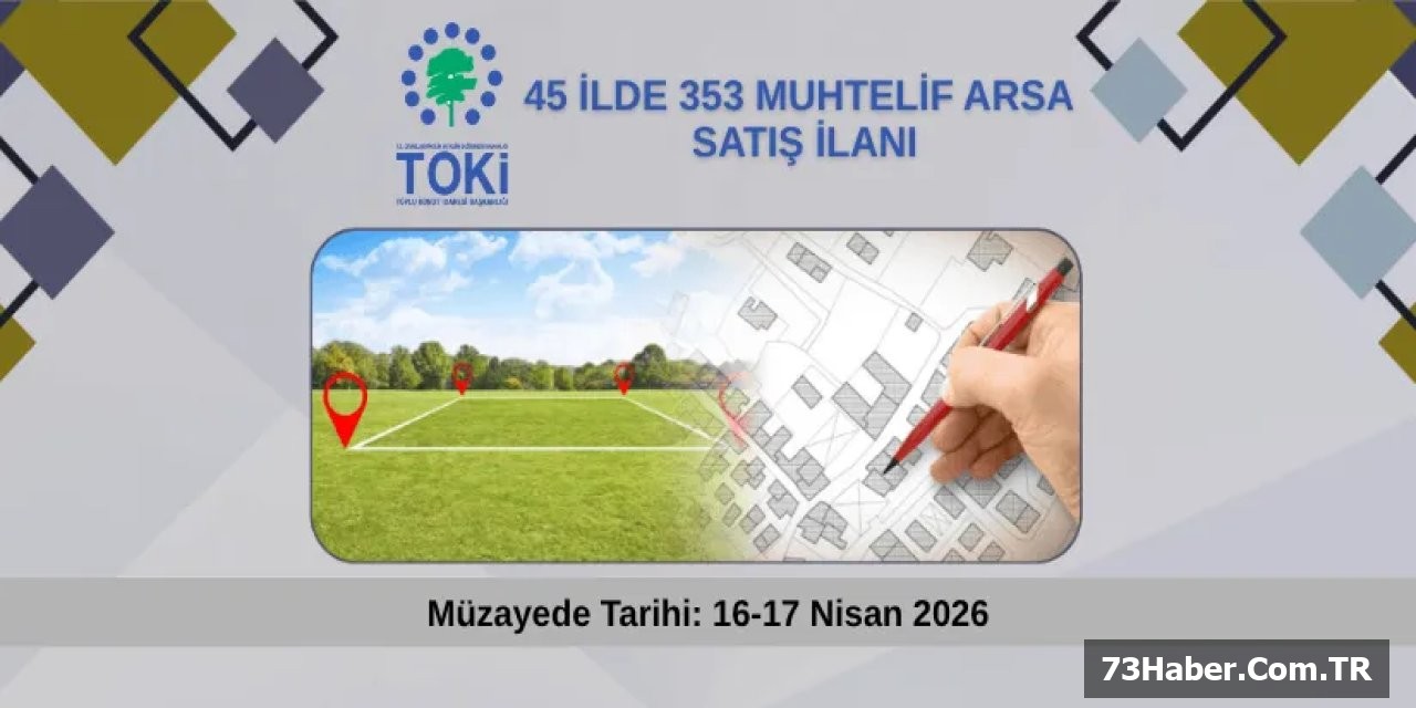 TOKİ 45 İlde Büyük Arsa Çıkışı