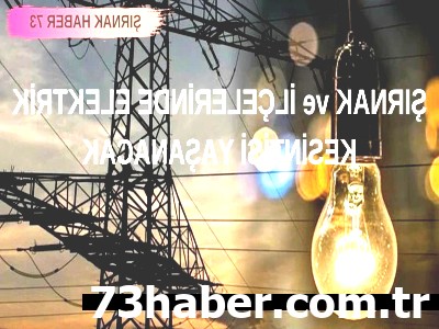Şırnak'ta Elektrikler Gidiyor! İşte Kesintinin Nedeni ve Etkilenecek İlçeler