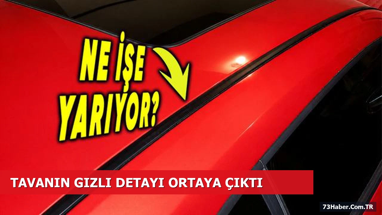 Otomobillerin Tavanında Gizli Detay