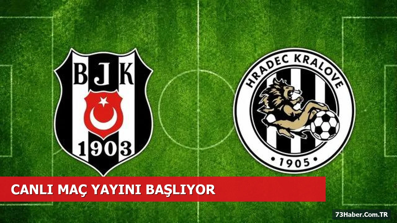 Beşiktaş-Hradec Kralove Maçı Canlı İzleme